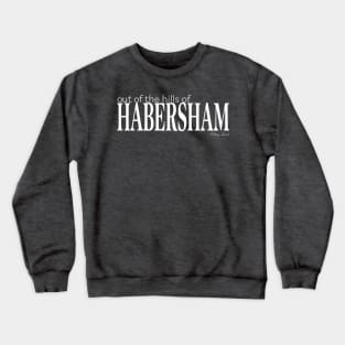 Out of the hills of Habersham (sanserif, white) Crewneck Sweatshirt